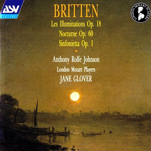 Britten: Les Illuminations; Sinfonietta; Nocturne Anthony Rolfe Johnson, London Mozart Players, Jane Glover
