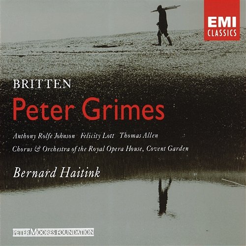 Britten: Peter Grimes Bernard Haitink feat. Chorus of the Royal Opera House, Covent Garden, Felicity Lott