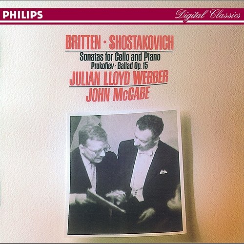 Britten/Shostakovich: Cello Sonatas//Prokofiev: Ballade, Op.50 Julian Lloyd Webber, John McCabe
