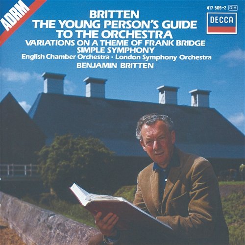 Britten: The Young Person's Guide to the Orchestra; Simple Symphony, etc. London Symphony Orchestra, English Chamber Orchestra, Benjamin Britten