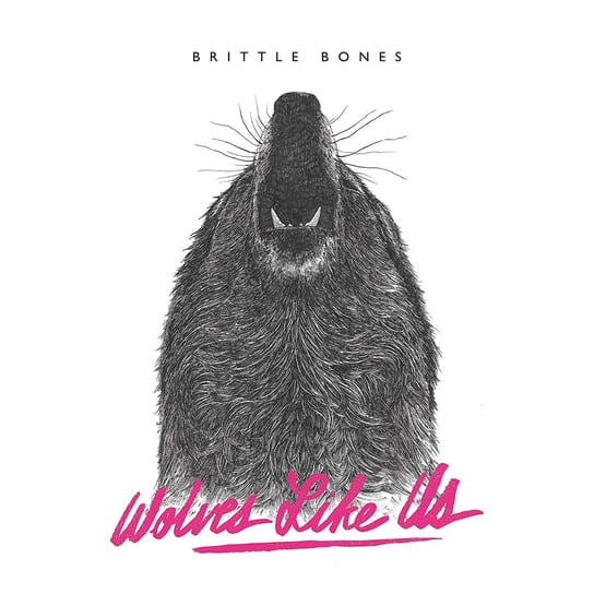 Brittle Bones Wolves Like Us