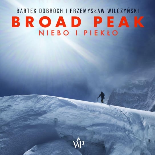 Broad Peak. Niebo i piekło Dobroch Bartek, Wilczyński Przemysław