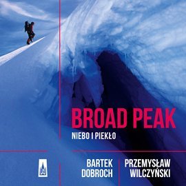Broad Peak. Niebo i piekło Wilczyński Przemysław