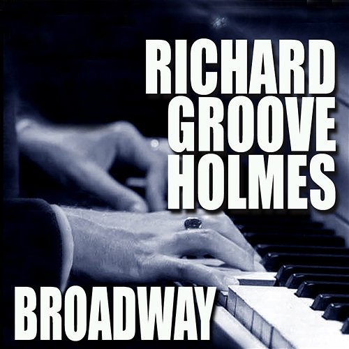Broadway Richard "Groove" Holmes