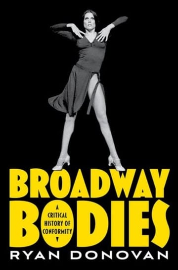 Broadway Bodies: A Critical History of Conformity Opracowanie zbiorowe