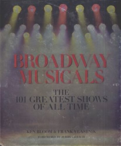 Broadway Musicals: The 101 Greatest Shows of All Time Opracowanie zbiorowe