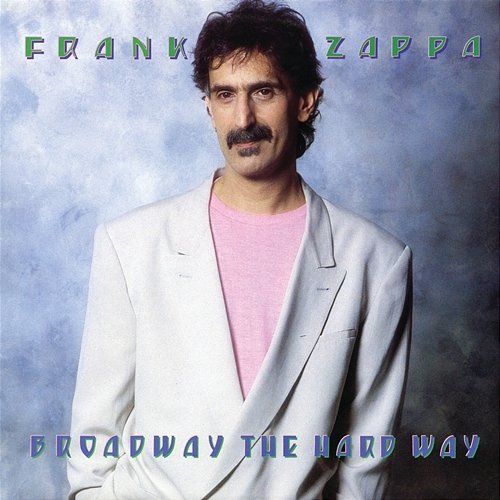 Broadway The Hard Way Frank Zappa