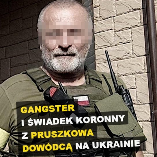 „Broda”. Gangster i świadek koronny z Pruszkowa dowódcą na Ukrainie | Podejrzani - Kryminalne opowieści - podcast Szulc Patryk