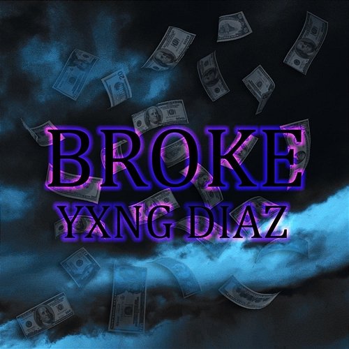 Broke YXNG DIAZ