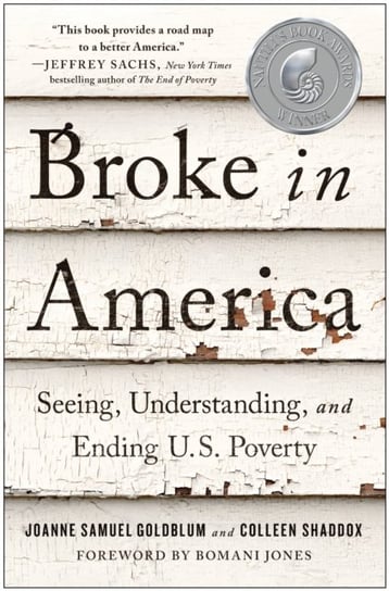 Broke in America: Seeing, Understanding, and Ending US Poverty Joanne Samuel Goldblum