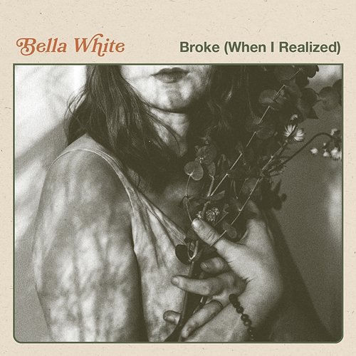 Broke (When I Realized) Bella White