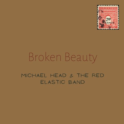 Broken Beauty Michael Head & The Red Elastic Band