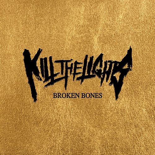Broken Bones Kill The Lights
