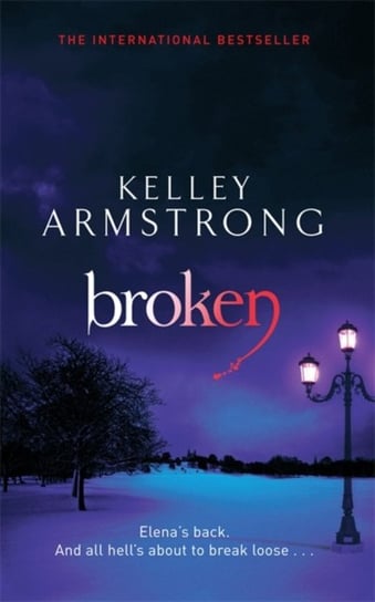 Broken: Book 6 in the Women of the Otherworld Series Kelley Armstrong