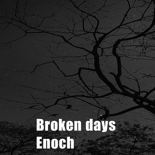 Broken Days ENOCH