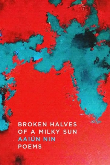 Broken Halves of a Milky Sun Aaiun Nin