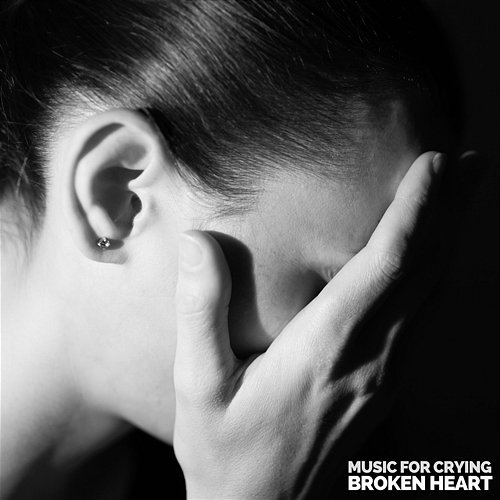 Broken Heart Music for Crying