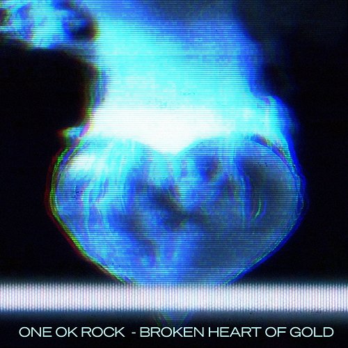 Broken Heart of Gold ONE OK ROCK