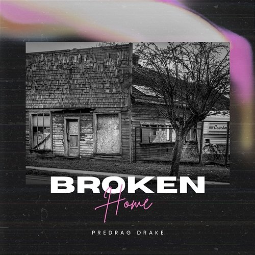 Broken Home Predrag Drake
