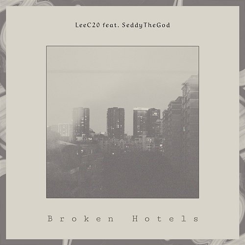 Broken Hotels LeeC20 feat. SeddyTheGod