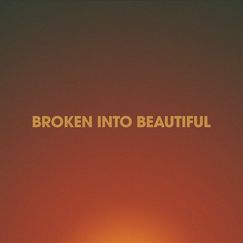 Broken Into Beautiful Hannah Hobbs