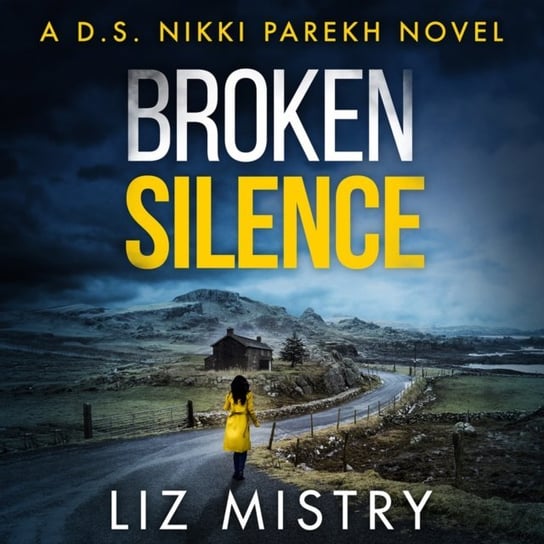 Broken Silence (Detective Nikki Parekh, Book 2) Mistry Liz
