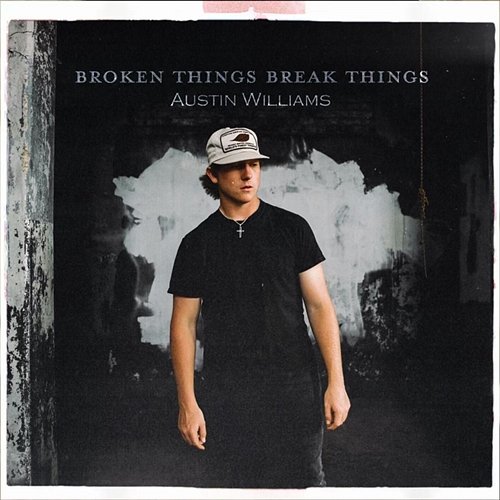 Broken Things Break Things Austin Williams