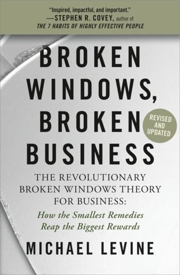Broken Windows, Broken Business (Revised and Updated): The Revolutionary Broken Windows Theory: How Levine Michael