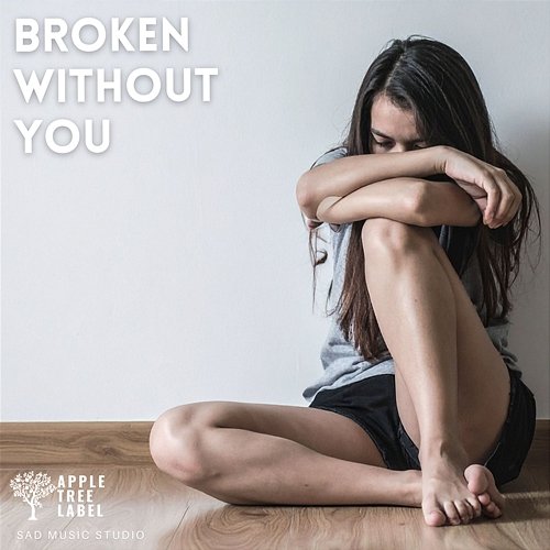 Broken Without You Sad Music Studio