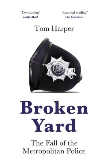 Broken Yard: The Fall of the Metropolitan Police Harper Tom