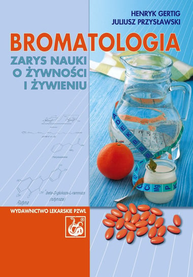 Bromatologia. Zarys nauki o żywności i żywieniu Gertig Henryk, Przysławski Juliusz