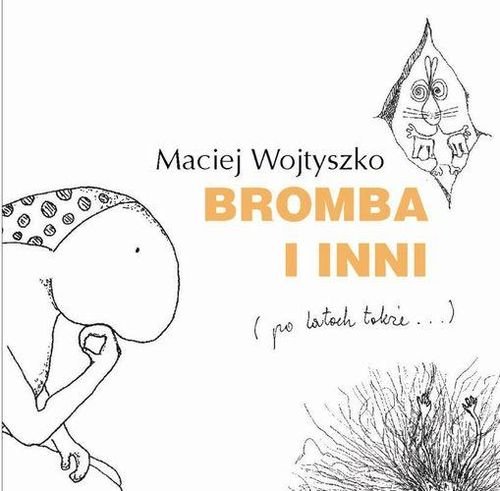 Bromba i inni (po latach także...) Wojtyszko Maciej