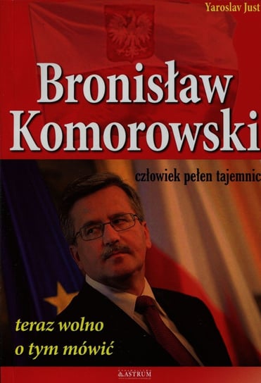 Bronisław Komorowski człowiek pełen tajemnic Just Yaroslav