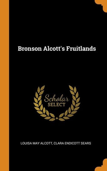 Bronson Alcott's Fruitlands Alcott Louisa May