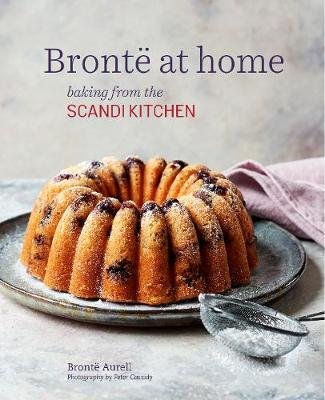 Bronte at home: Baking from the ScandiKitchen Aurell Bronte