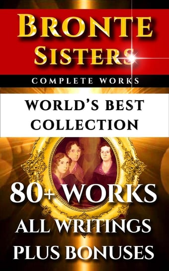 Bronte Sisters Complete Works. World’s Best Collection Bronte Charlotte, Emily Bronte, Anne Bronte, Gaskell Elizabeth