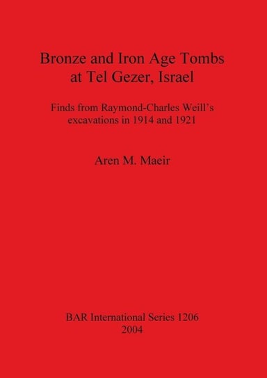 Bronze and Iron Age Tombs at Tel Gezer, Israel Maeir Aren M.