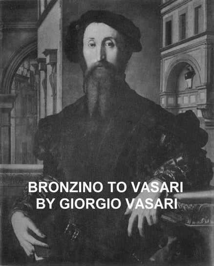 Bronzino to Vasari and General Index Giorgio Vasari