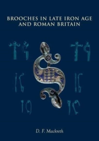Brooches in Late Iron Age and Roman Britain Oxbow Books