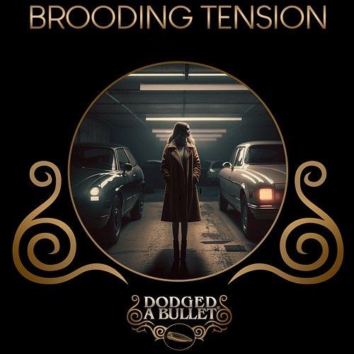 Brooding Tension Dodged A Bullet