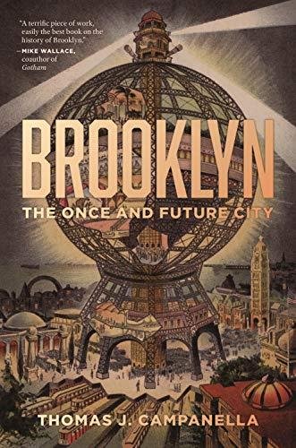 Brooklyn: The Once and Future City Thomas Campanella