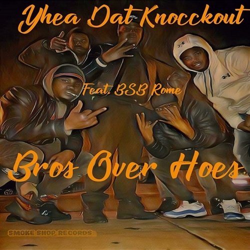 Bros over Hoes Yhea Dat Knocckout feat. BSB Rome