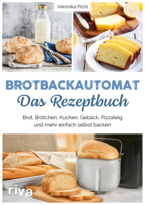 Brotbackautomat - Das Rezeptbuch Riva Verlag