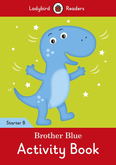 Brother Blue. Activity Book. Ladybird Readers. Starter B Opracowanie zbiorowe