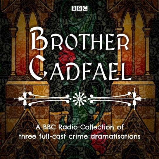 Brother Cadfael: A BBC Radio Collection of three full-cast dramatisations Peters Ellis