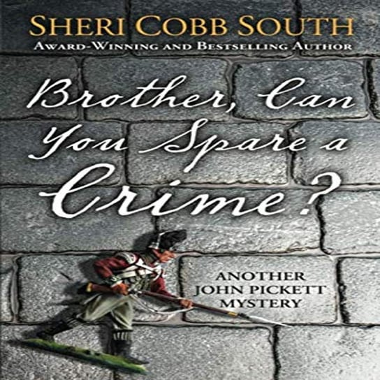 Brother, Can You Spare a Crime? Sheri Cobb South
