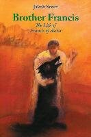 Brother Frances: The Life of Francis of Assisi Streit Jakob