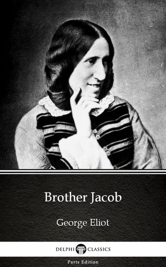 Brother Jacob by George Eliot - Delphi Classics (Illustrated) Eliot George