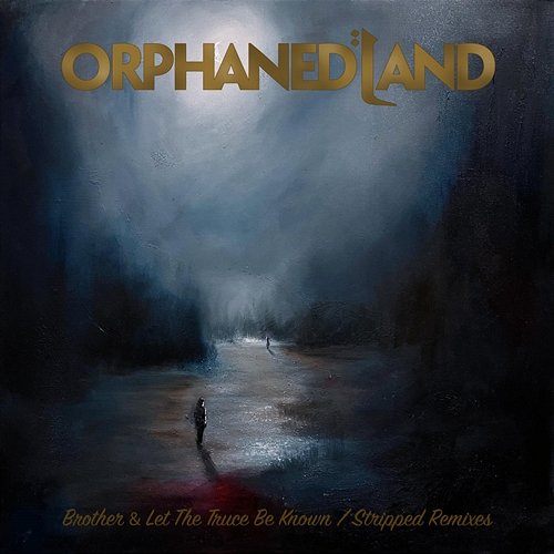 Brother / Let the Truce Be Known (Stripped Remixes) Orphaned Land