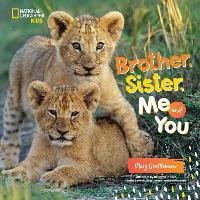 Brother, Sister, Me, and You National Geographic Kids